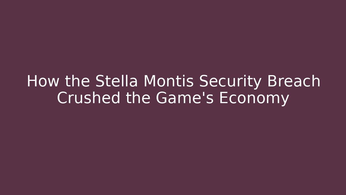 How the Stella Montis Security Breach Crushed the Game's Economy
