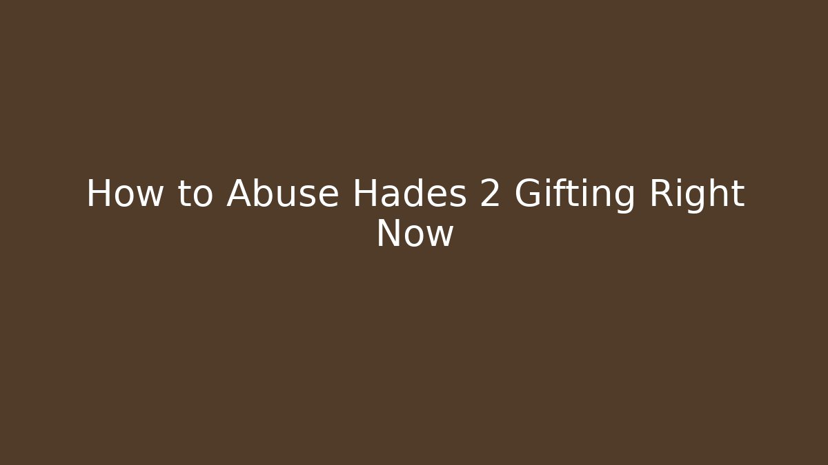 How to Abuse Hades 2 Gifting Right Now - Create More Assets