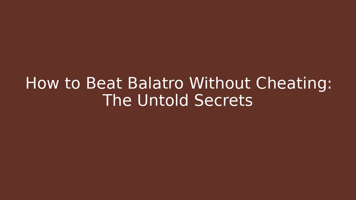 How to Beat Balatro Without Cheating: The Untold Secrets - Create More Assets