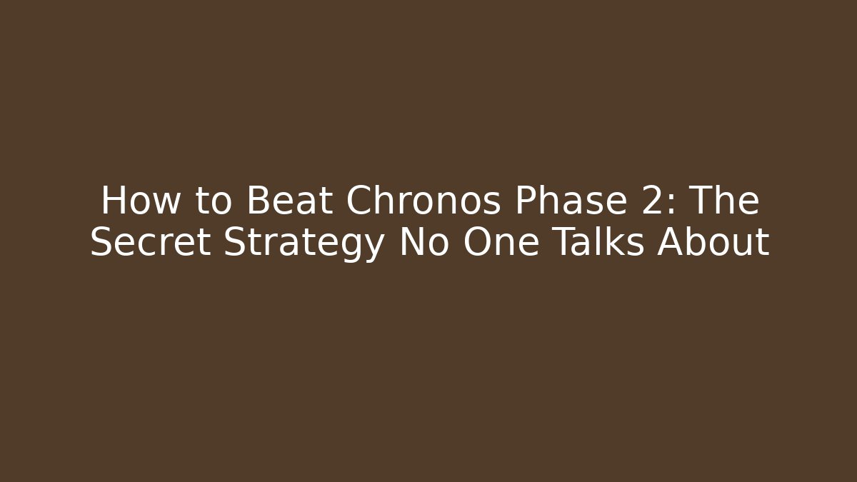 How to Beat Chronos Phase 2: The Secret Strategy No One Talks About