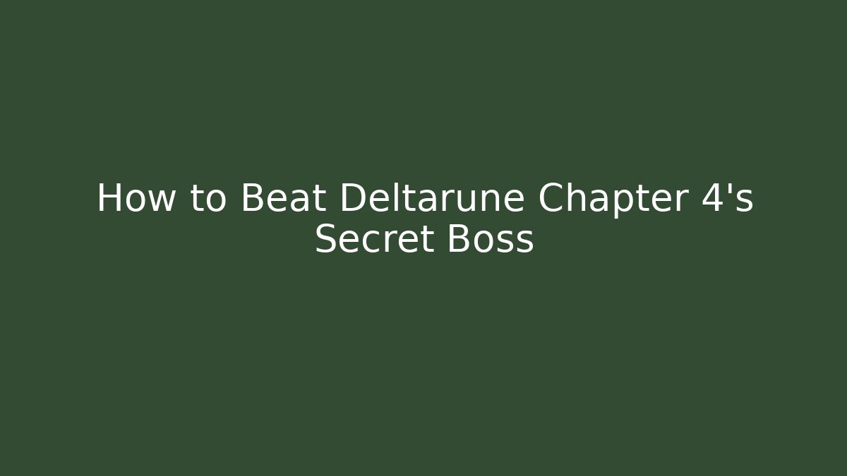 How to Beat Deltarune Chapter 4’s Secret Boss - Create More Assets
