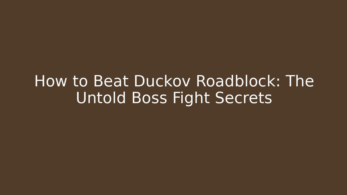 How to Beat Duckov Roadblock: The Untold Boss Fight Secrets