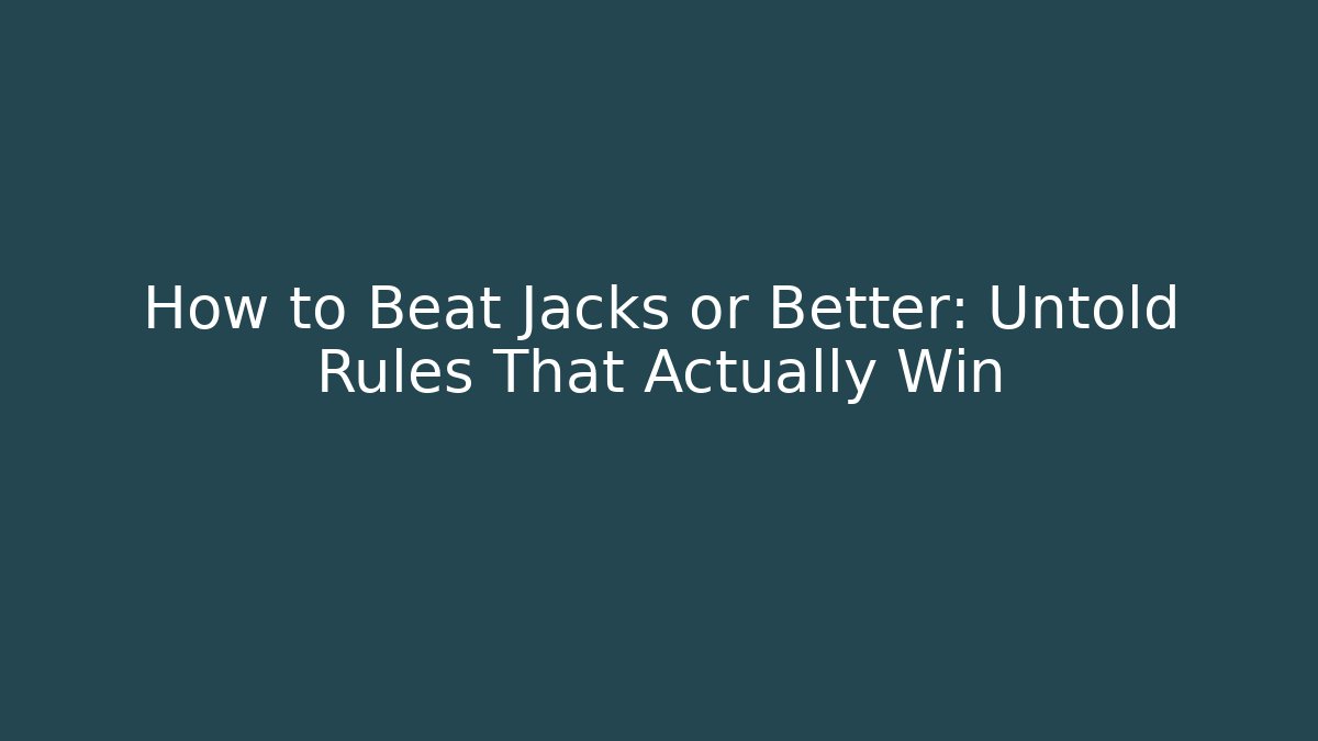 How to Beat Jacks or Better: Untold Rules That Actually Win