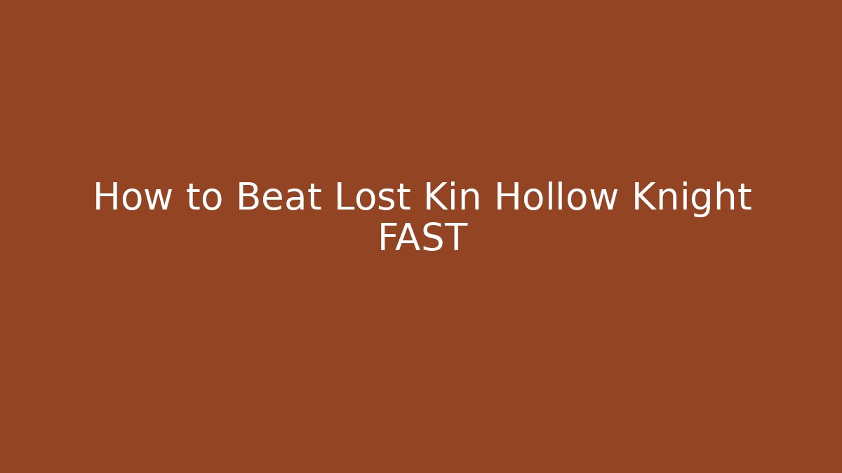 How to Beat Lost Kin Hollow Knight FAST