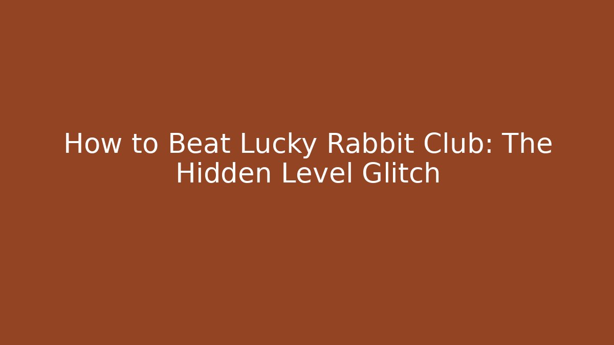 How to Beat Lucky Rabbit Club: The Hidden Level Glitch
