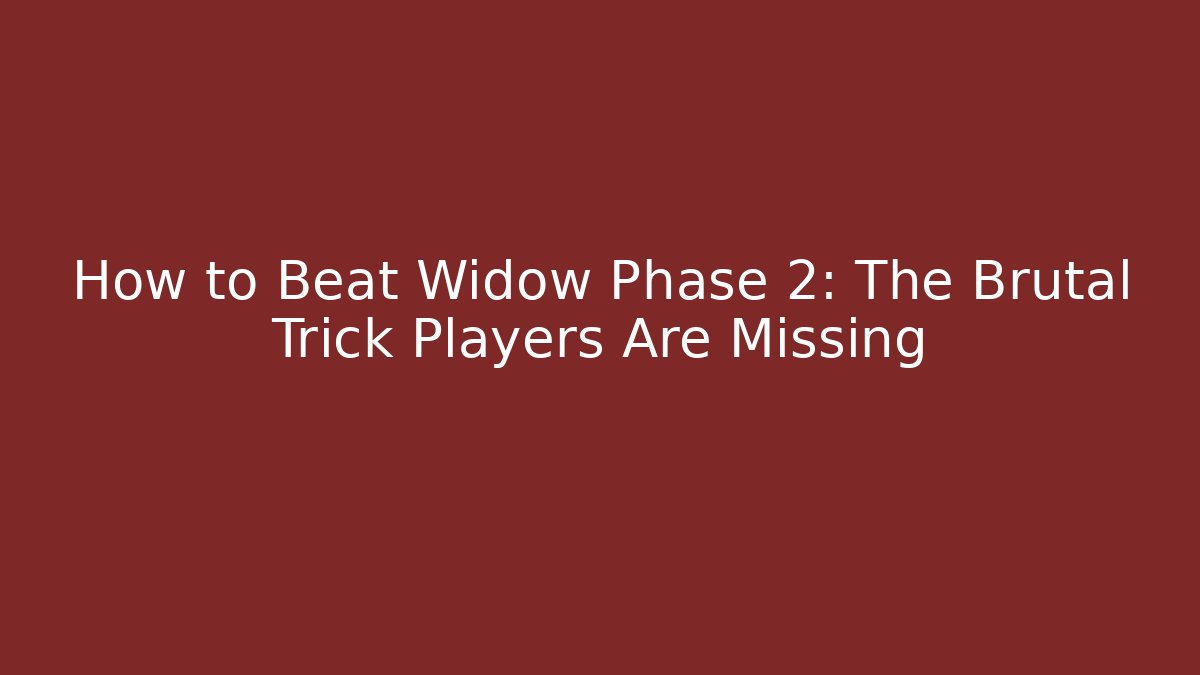 How to Beat Widow Phase 2: The Brutal Trick Players Are Missing