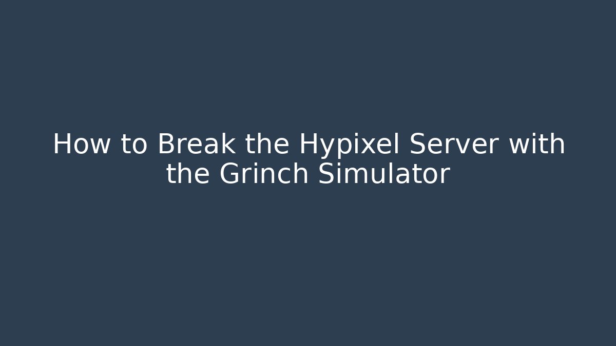 How to Break the Hypixel Server with the Grinch Simulator - Create More Assets