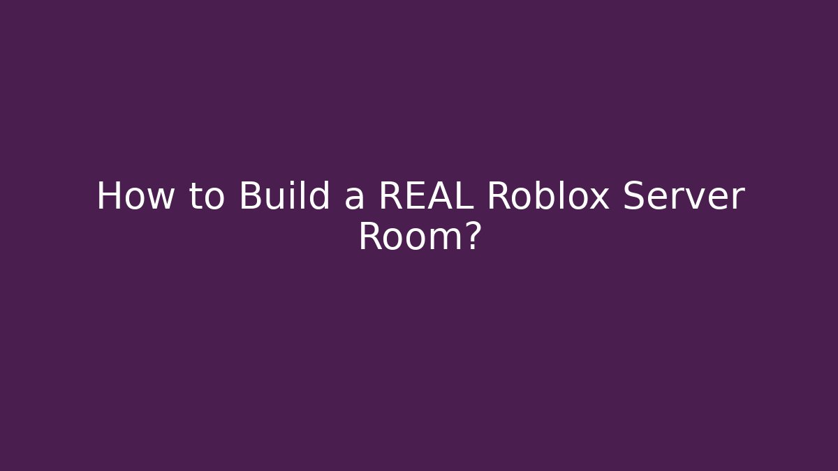 How to Build a REAL Roblox Server Room?