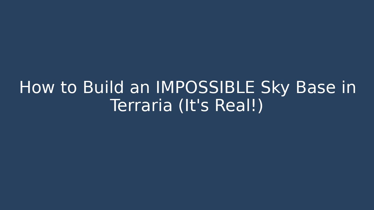 How to Build an IMPOSSIBLE Sky Base in Terraria (It's Real!)