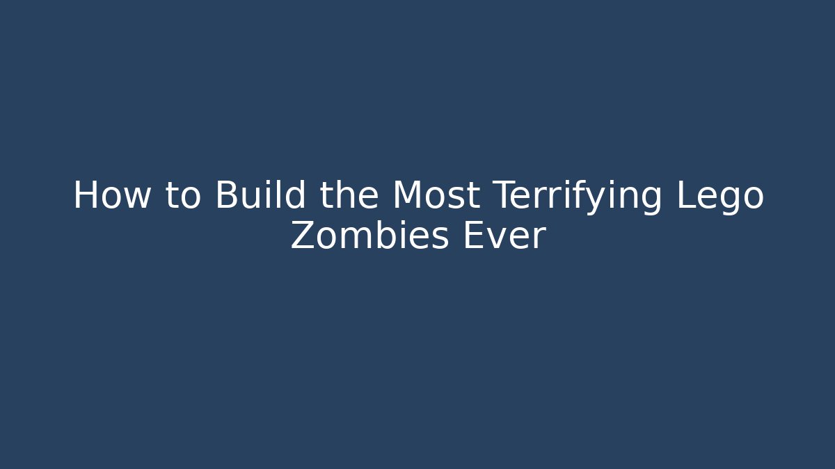 How to Build the Most Terrifying Lego Zombies Ever