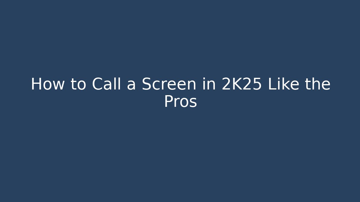 How to Call a Screen in 2K25 Like the Pros