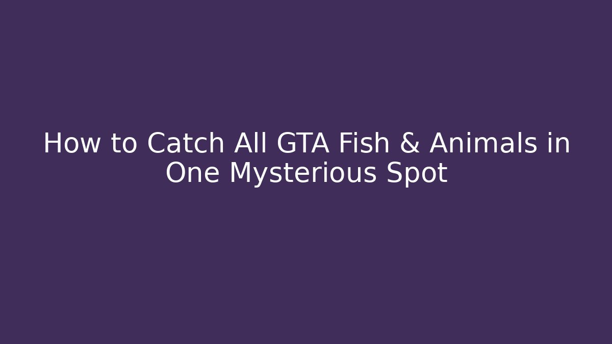 How to Catch All GTA Fish & Animals in One Mysterious Spot