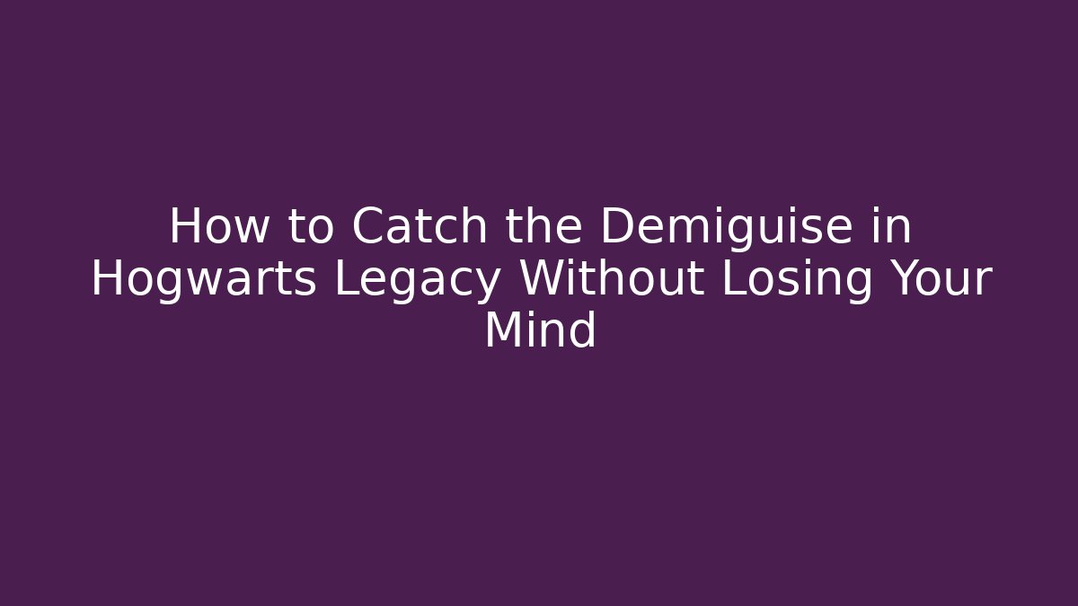 How to Catch the Demiguise in Hogwarts Legacy Without Losing Your Mind