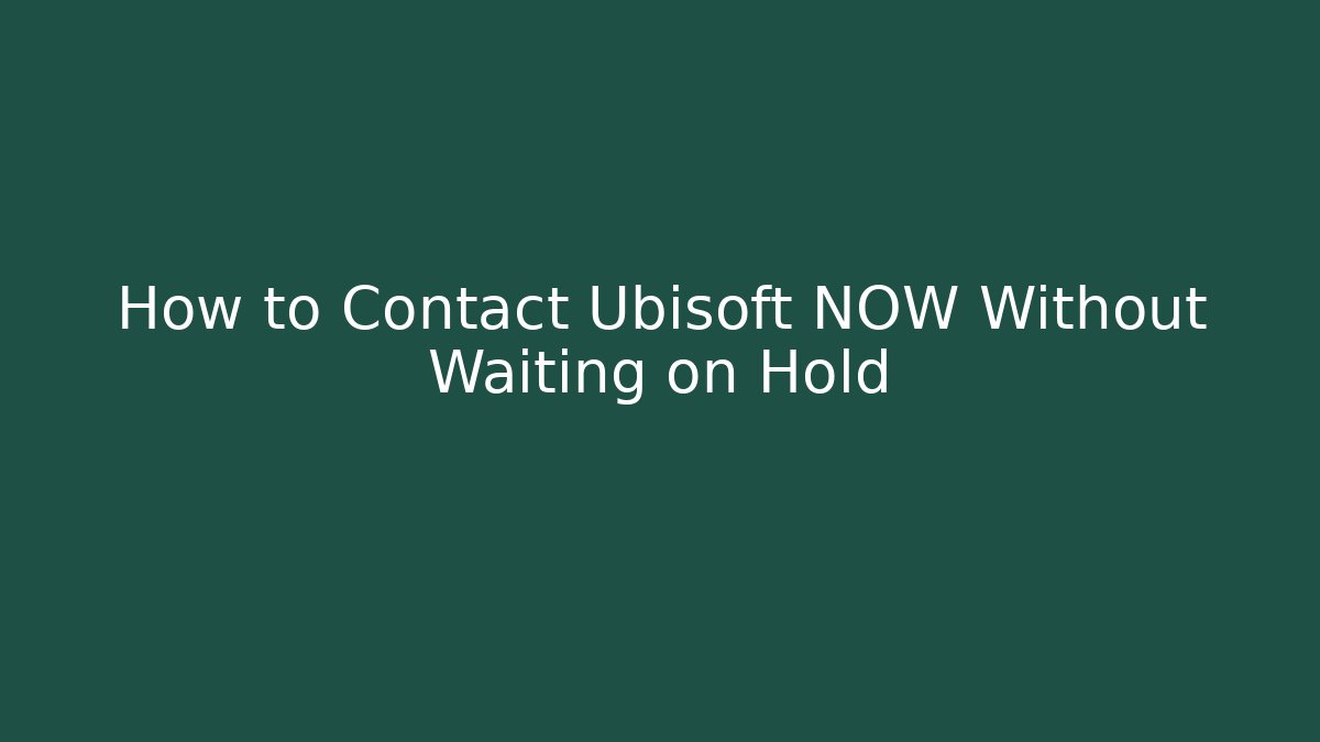 How to Contact Ubisoft NOW Without Waiting on Hold - Create More Assets