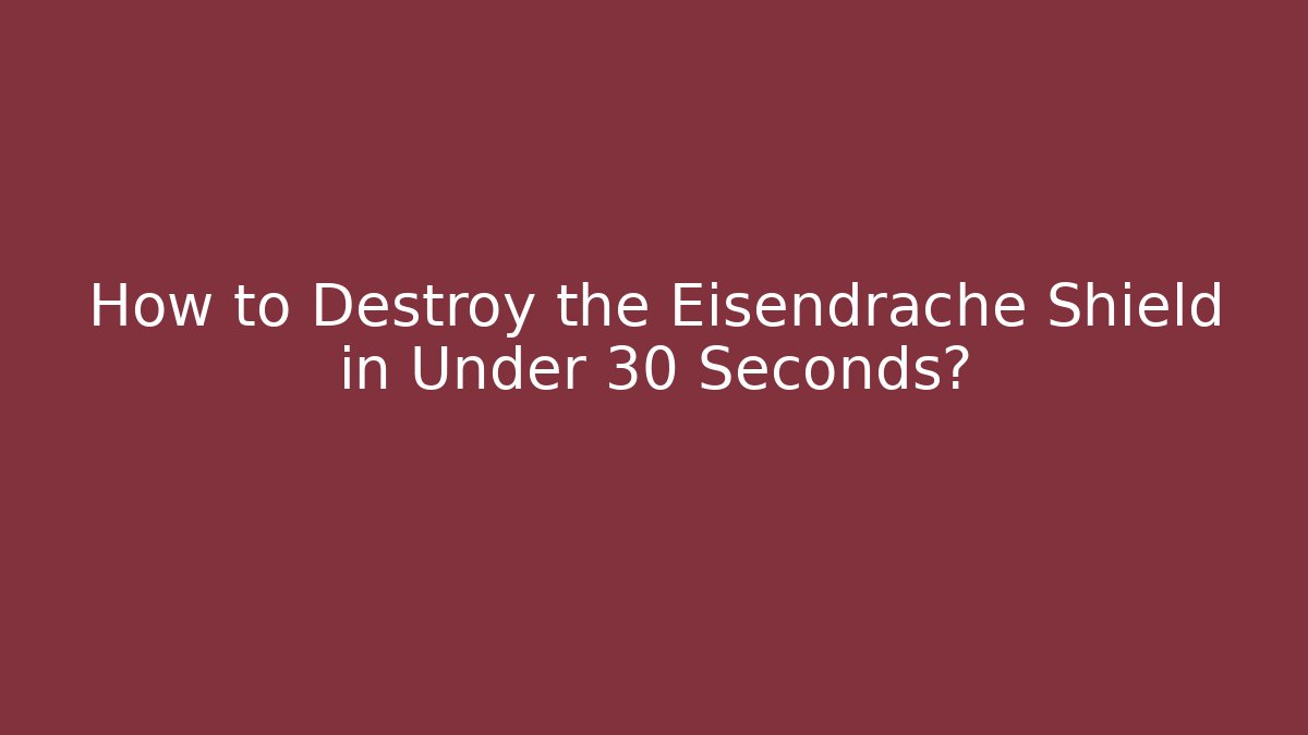 How to Destroy the Eisendrache Shield in Under 30 Seconds? - Create More Assets