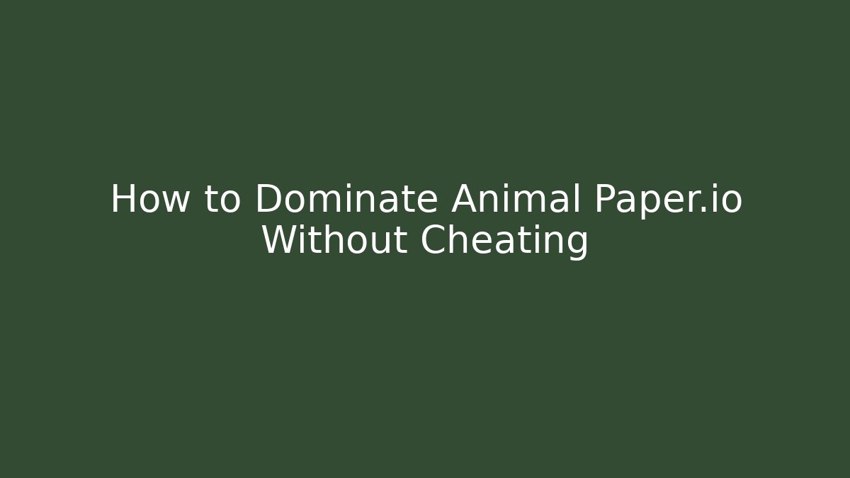 How to Dominate Animal Paper.io Without Cheating