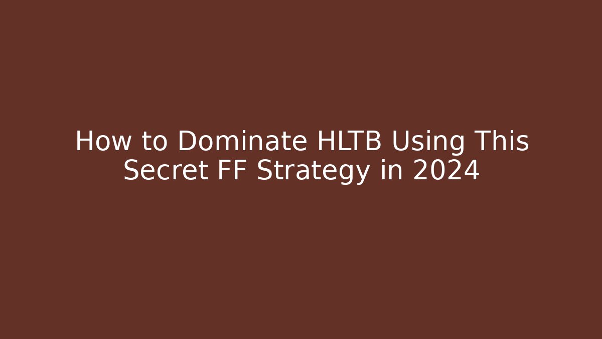 How to Dominate HLTB Using This Secret FF Strategy in 2024