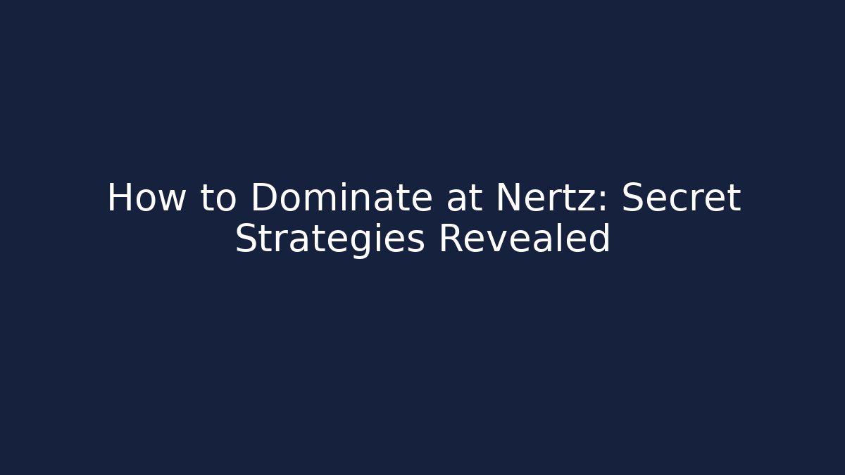 How to Dominate at Nertz: Secret Strategies Revealed