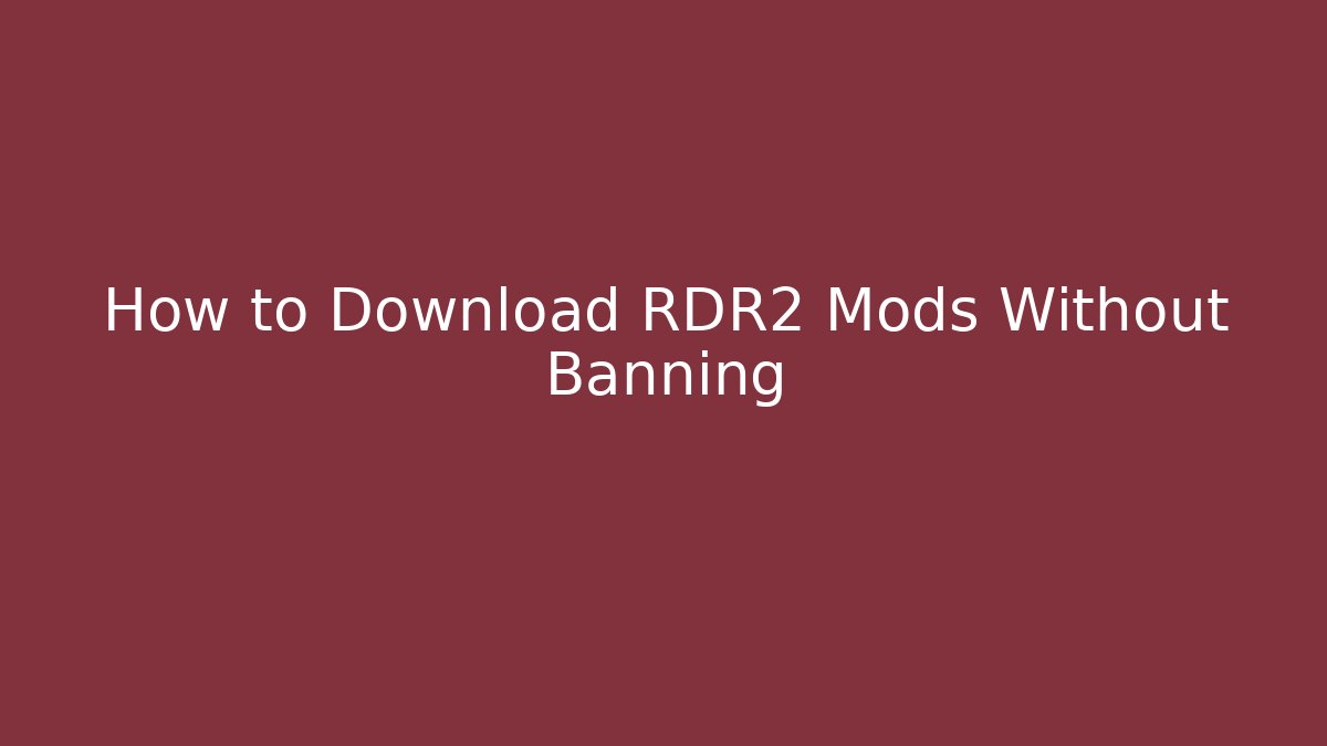 How to Download RDR2 Mods Without Banning