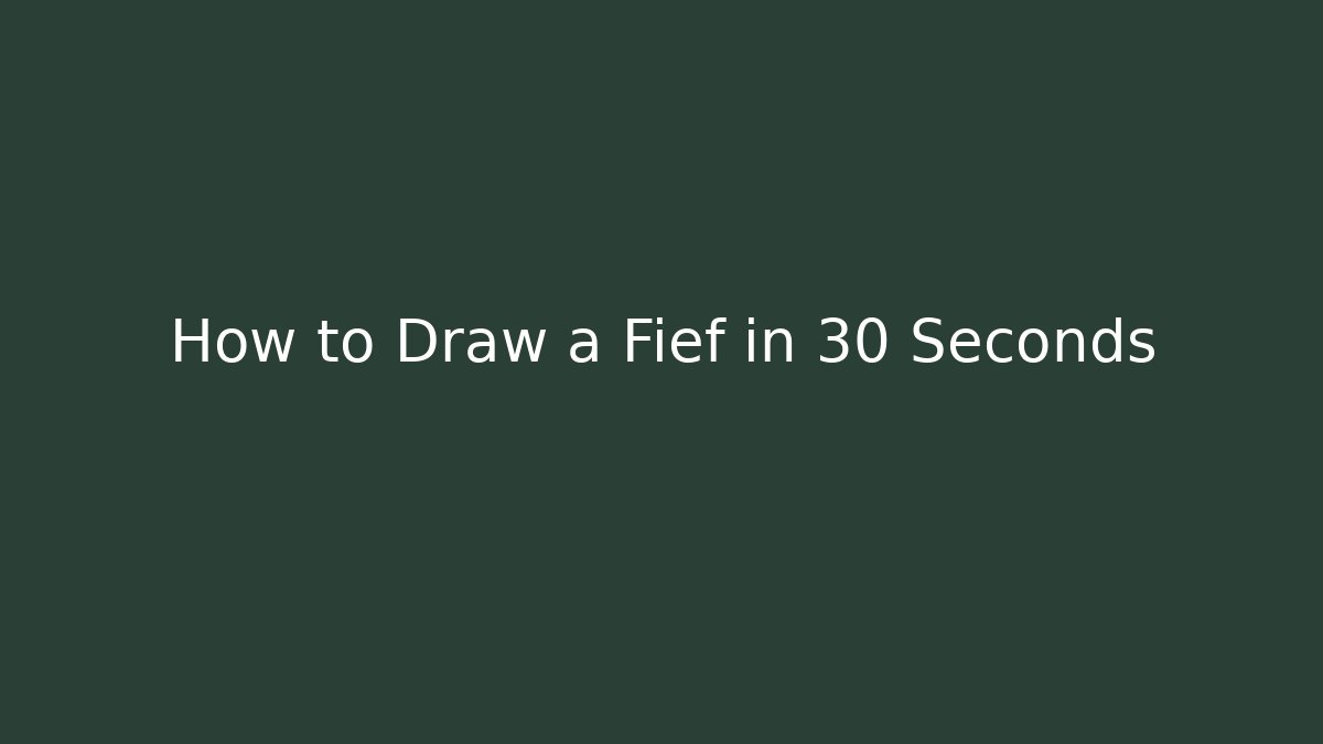 How to Draw a Fief in 30 Seconds