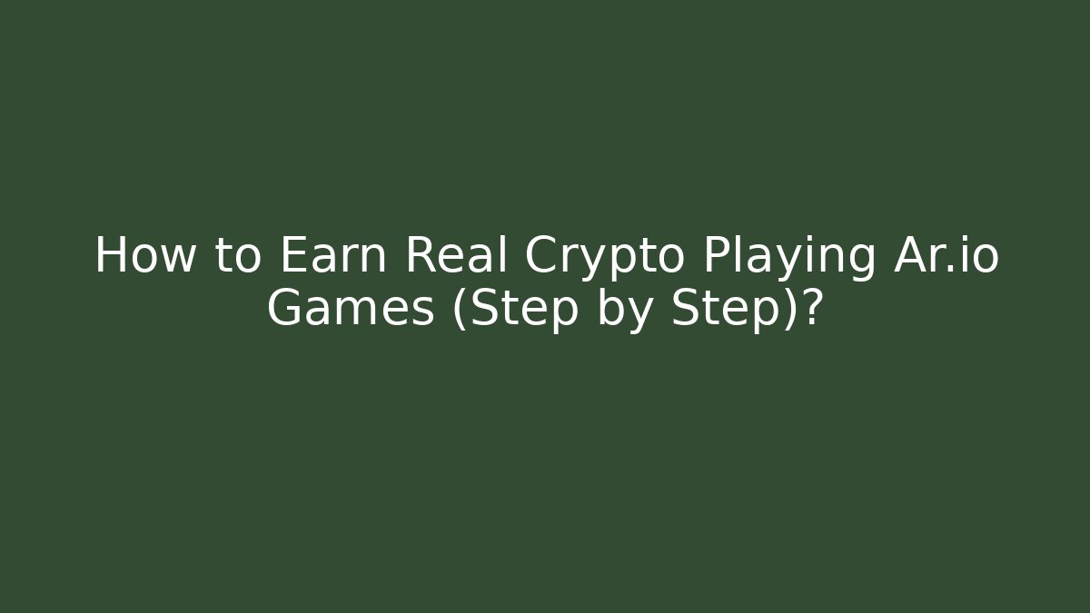 How to Earn Real Crypto Playing Ar.io Games (Step by Step)?