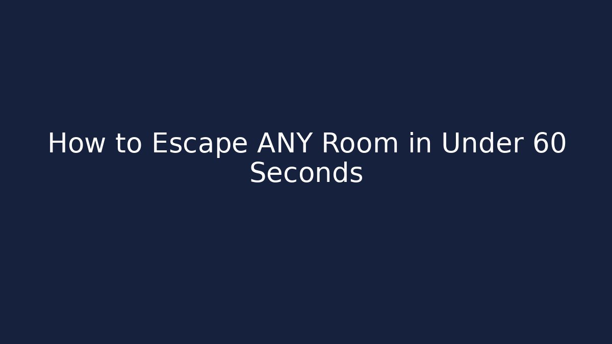 How to Escape ANY Room in Under 60 Seconds - Create More Assets
