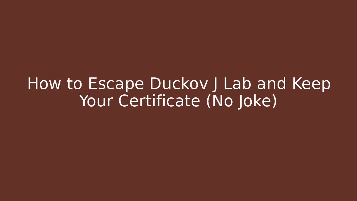 How to Escape Duckov J Lab and Keep Your Certificate (No Joke)