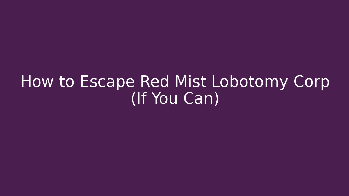 How to Escape Red Mist Lobotomy Corp (If You Can)