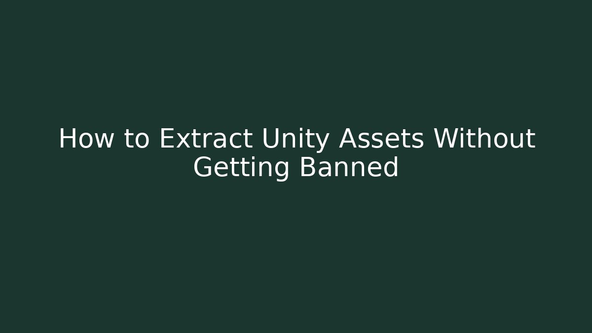 How to Extract Unity Assets Without Getting Banned - Create More Assets