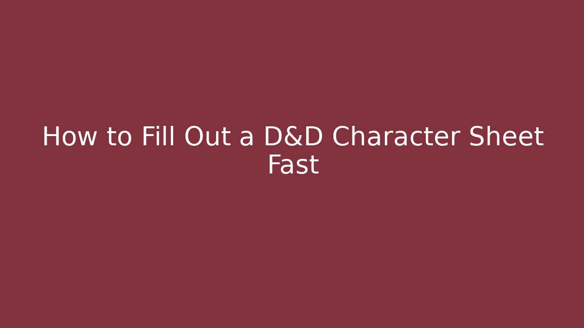 How to Fill Out a D&D Character Sheet Fast - Create More Assets