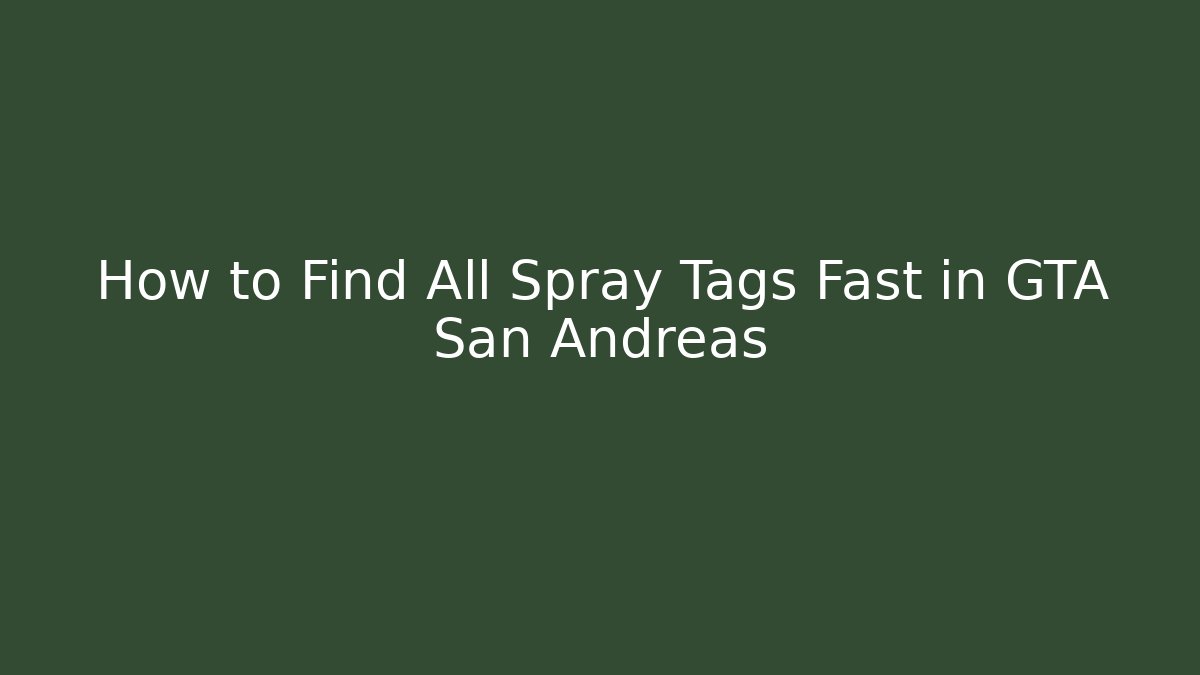 How to Find All Spray Tags Fast in GTA San Andreas