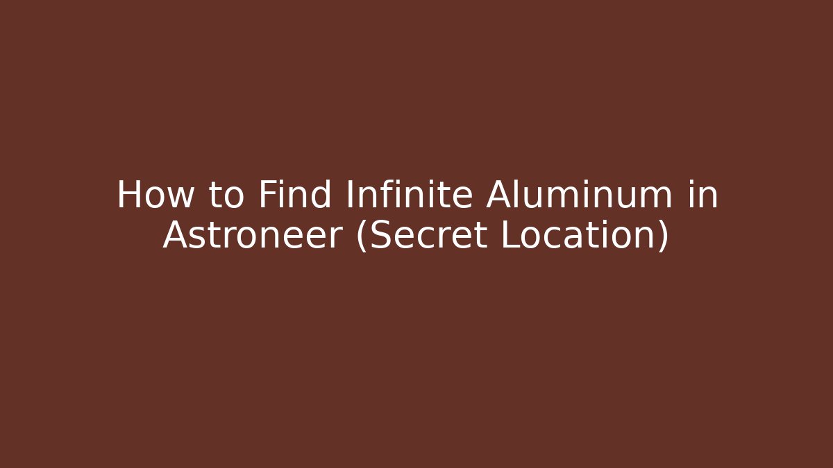 How to Find Infinite Aluminum in Astroneer (Secret Location)