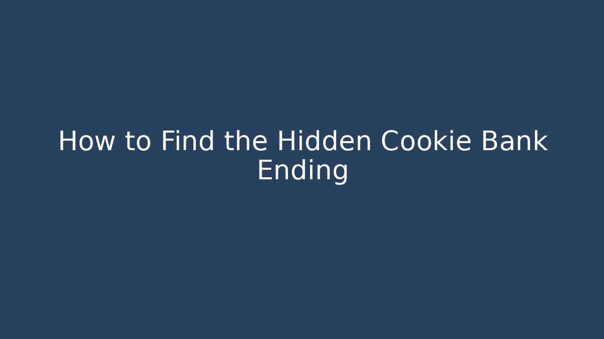 How to Find the Hidden Cookie Bank Ending