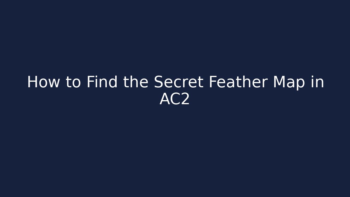 How to Find the Secret Feather Map in AC2