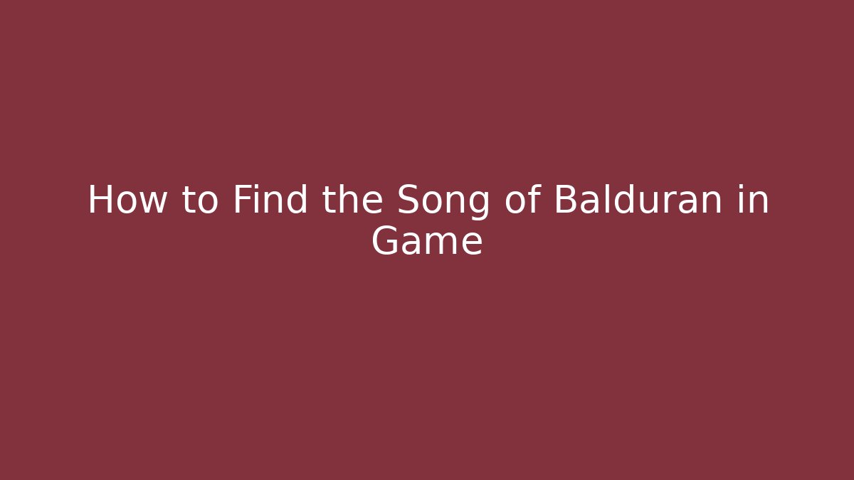 How to Find the Song of Balduran in Game