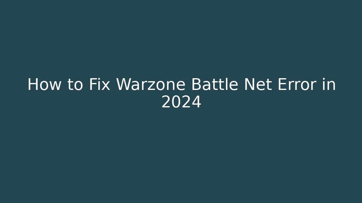 How to Fix Warzone Battle Net Error in 2024