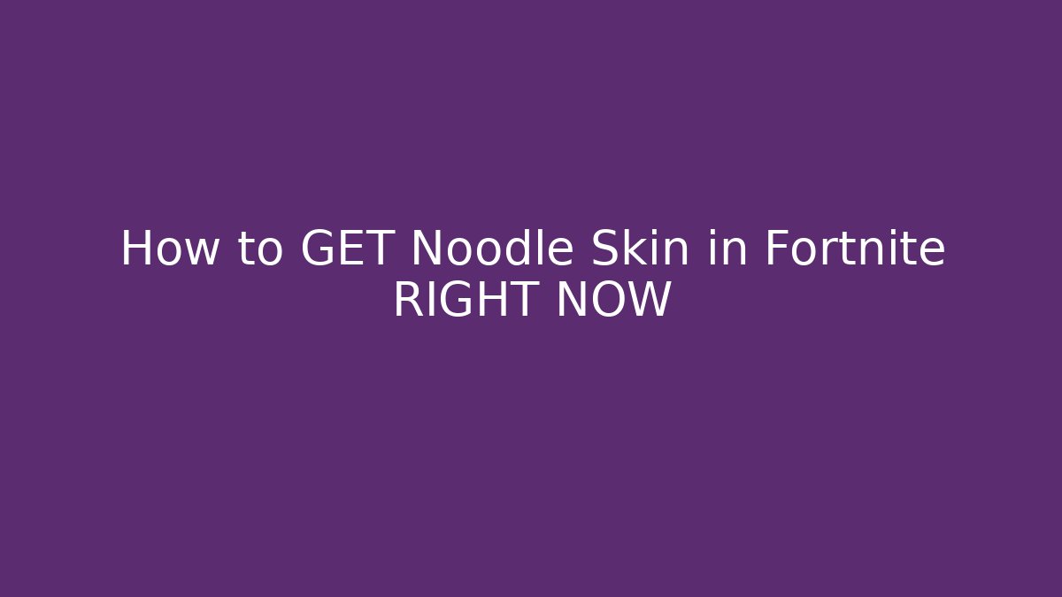 How to GET Noodle Skin in Fortnite RIGHT NOW