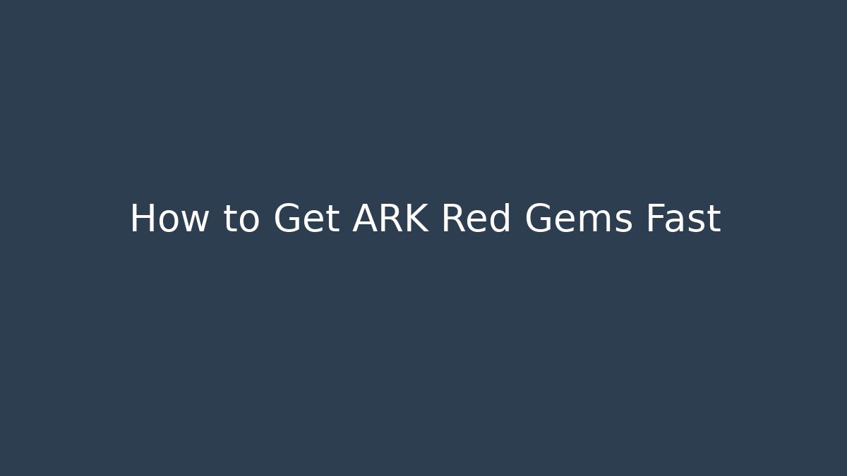 How to Get ARK Red Gems Fast