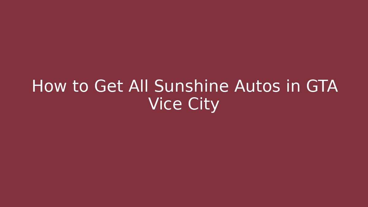 How to Get All Sunshine Autos in GTA Vice City