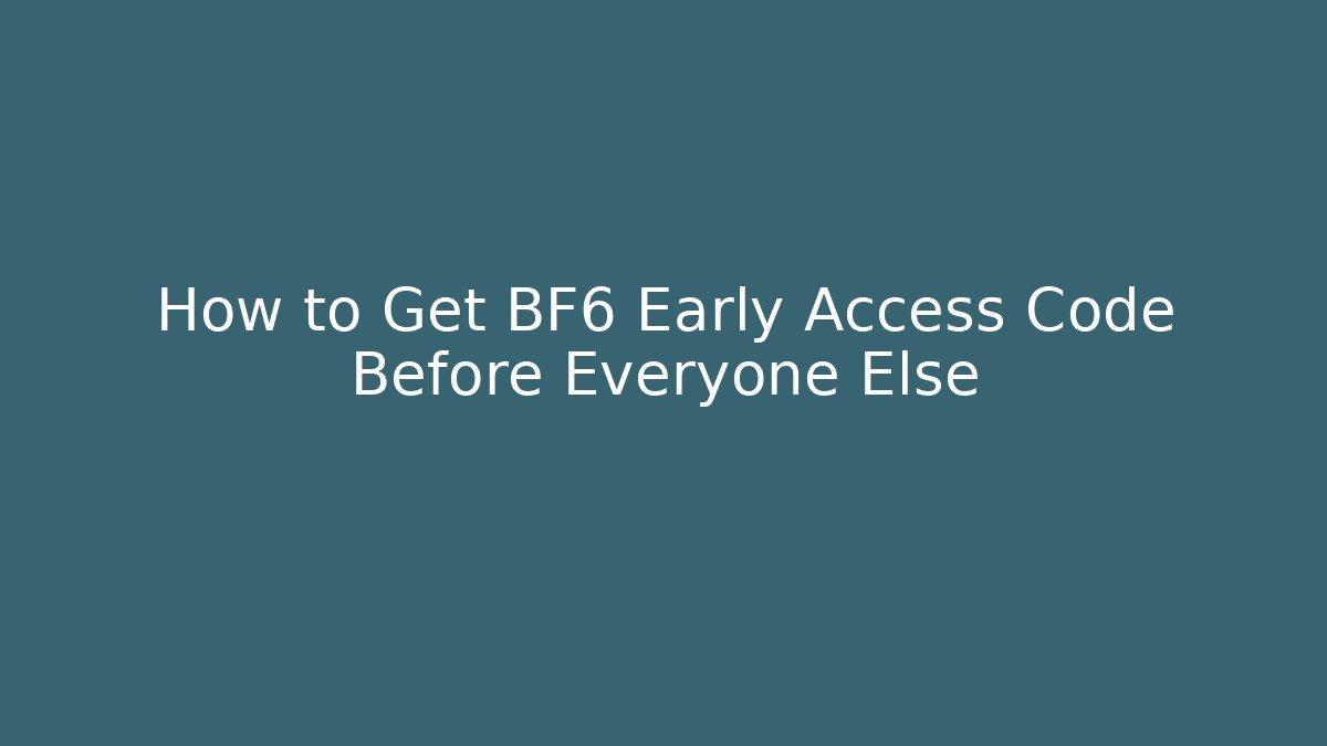 How to Get BF6 Early Access Code Before Everyone Else - Create More Assets