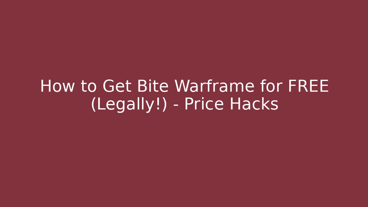 How to Get Bite Warframe for FREE (Legally!) - Price Hacks