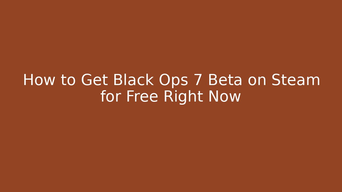 How to Get Black Ops 7 Beta on Steam for Free Right Now