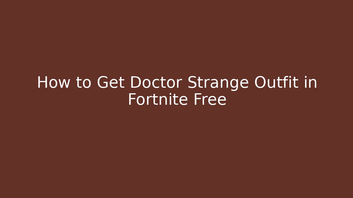 How to Get Doctor Strange Outfit in Fortnite Free