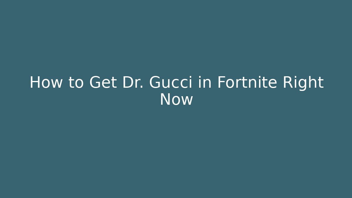 How to Get Dr. Gucci in Fortnite Right Now