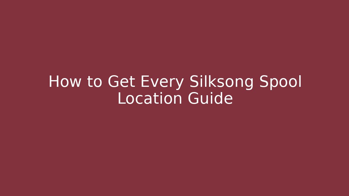 How to Get Every Silksong Spool Location Guide