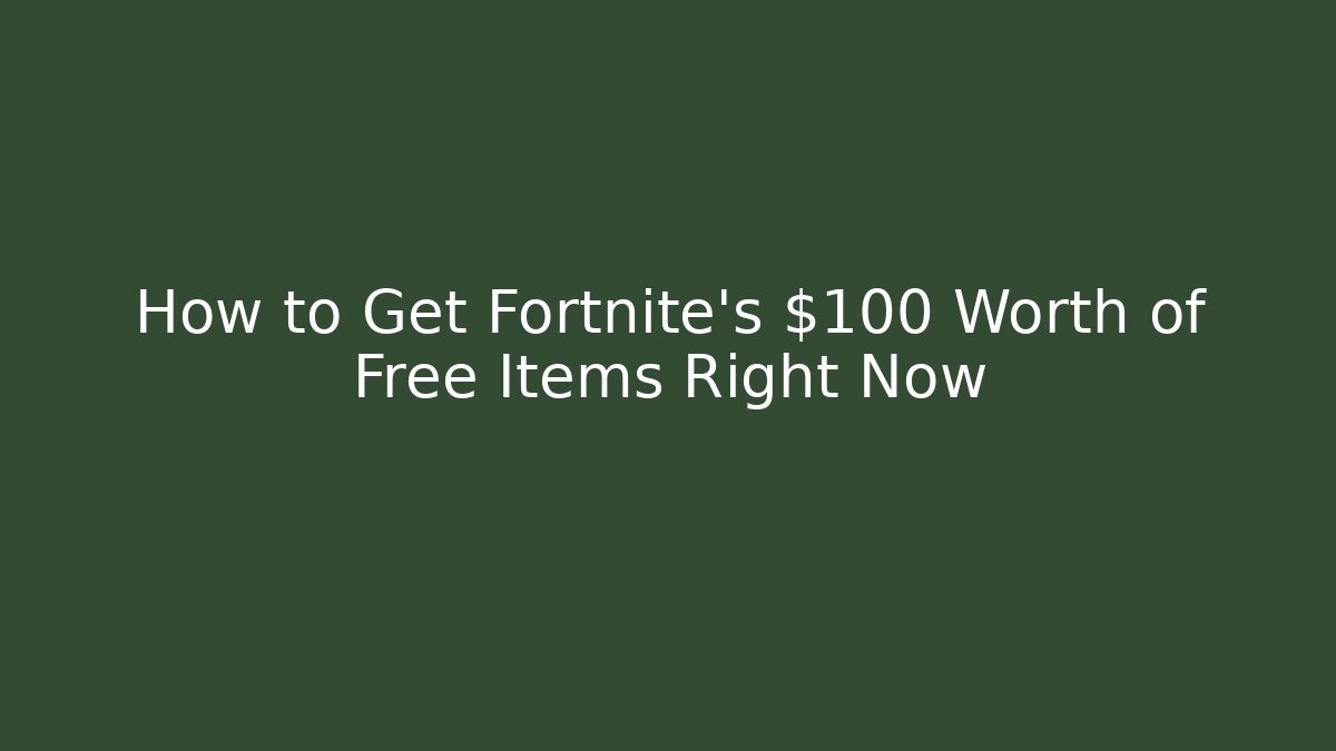 How to Get Fortnite's $100 Worth of Free Items Right Now