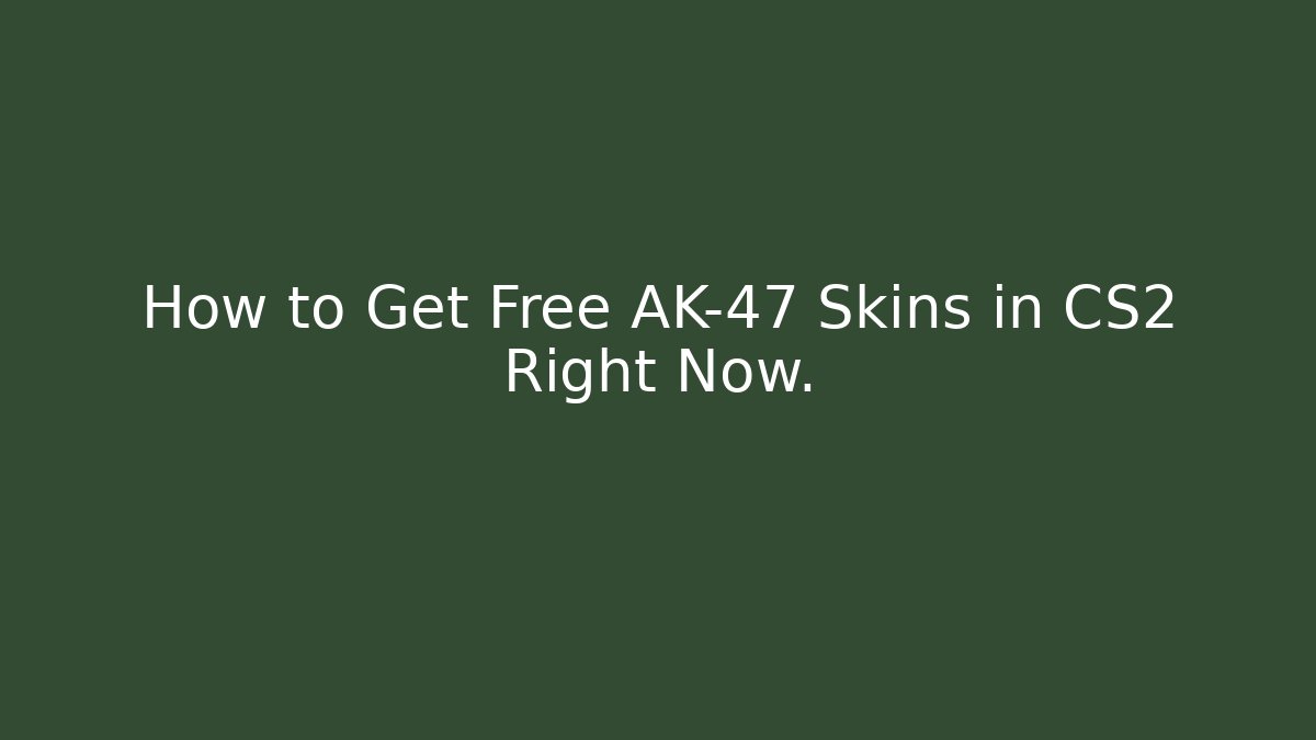 How to Get Free AK-47 Skins in CS2 Right Now.