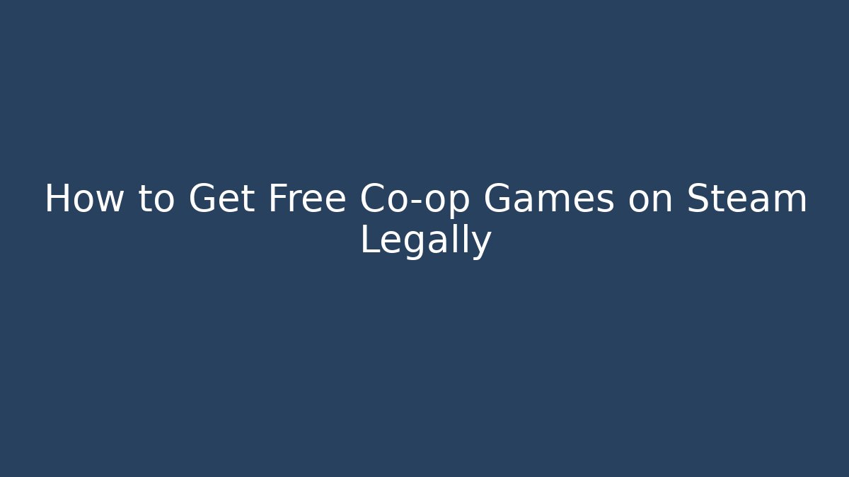 How to Get Free Co-op Games on Steam Legally