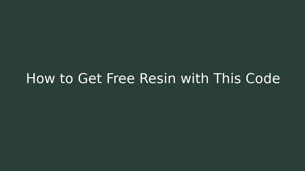 How to Get Free Resin with This Code