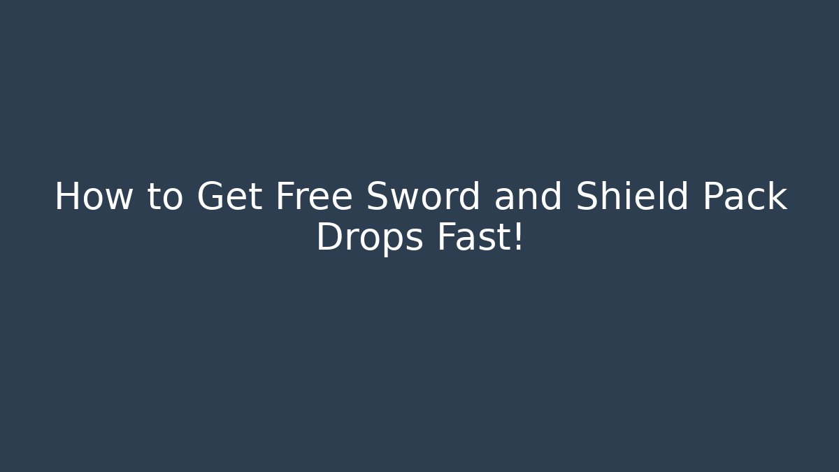 How to Get Free Sword and Shield Pack Drops Fast!